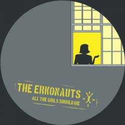 The Erkonauts : All the Girls Should Die